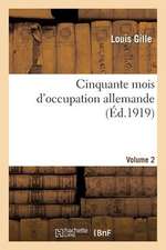 Cinquante Mois D'Occupation Allemande. Vol. 2. 1916