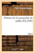 Histoire de La Monarchie de Juillet. [7]