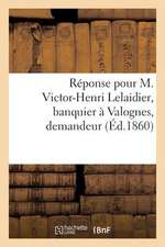 Reponse Pour M. Victor-Henri Lelaidier, Banquier a Valognes, Demandeur