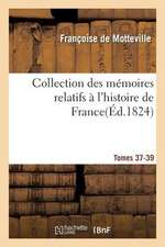 Collection Des Memoires Relatifs A L'Histoire de France 37-39, 3