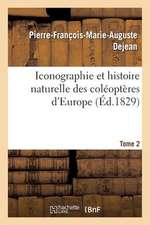 Iconographie Et Histoire Naturelle Des Coleopteres D'Europe. T2