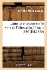 Lettre Les Electeurs Sur Le Vote de L'Adresse Du 16 Mars 1830