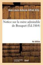 Notice Sur La Mere Admirable de Bouquet ([4e Edition])