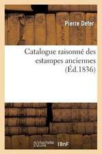 Catalogue Raisonne Des Estampes Anciennes,