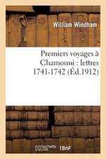 Premiers Voyages a Chamouni: Lettres, ...1741-1742