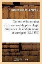 Notions Elementaires D'Anatomie Et de Physiologie Humaines 3e Edition