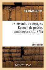 Souvenirs de Voyages. Recueil de Poesies Composees 2e Edition