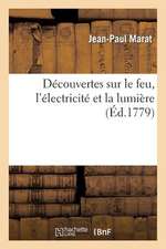 Decouvertes Sur Le Feu, L'Electricite Et La Lumiere