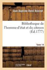 Bibliotheque de L'Homme-D'Etat Et Du Citoyen Tome 14