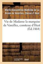 Vie de Madame La Marquise de Vareilles, Comtesse D'Hust