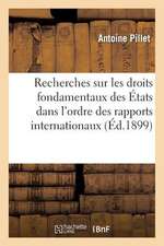 Recherches Sur Les Droits Fondamentaux Des Etats Dans L'Ordre Des Rapports Internationaux