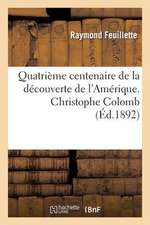 Quatrieme Centenaire de La Decouverte de L'Amerique. Christophe Colomb