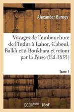 Voyages de L'Embouchure de L'Indus a Lahor Tome 1