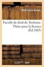 Faculte de Droit de Toulouse. These Pour La Licence