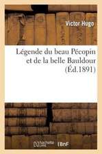 Legende Du Beau Pecopin Et de La Belle Bauldour