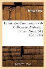 Le Mystère d'Un Hansom Cab Melbourne, Australie: Roman Nouv. Éd.