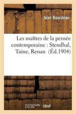 Les Maîtres de la Pensée Contemporaine: Stendhal, Taine, Renan