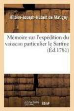 Mémoire Sur l'Expédition Du Vaisseau Particulier Le Sartine, Sur Les Causes de la Ruine