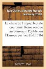 La Chute de l'Impie, Le Juste Couronné, Rome Rendue Au Souverain Pontife, Ou l'Europe Pacifiée