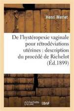 de l'Hystéropexie Vaginale Pour Rétrodéviations Utérines: Description Du Procédé de Richelot