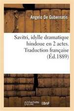 Savitri, Idylle Dramatique Hindoue En 2 Actes. Traduction Française