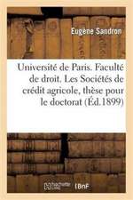 Universite de Paris. Faculte de Droit. Les Societes de Credit Agricole, These Pour Le Doctorat