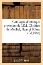 Catalogue D'Estampes Provenant de MM. Chretien de Mechel, Haas Et Bohny. Vente. 12 Nov. 1860