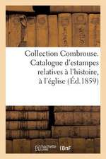 Collection Combrouse. Catalogue D'Estampes Relatives A L'Histoire, A L'Eglise Et Aux Monuments