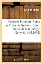 L'Épopée Humaine, 3ème Cycle Des Civilisations, 4ème Drame de la Tétralogie de la 2de Renaissance