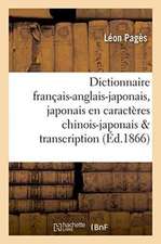 Dictionnaire Français-Anglais-Japonais En Caractères Chinois-Japonais Avec Sa Transcription