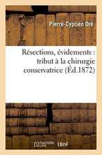 Résections, Évidements: Tribut À La Chirurgie Conservatrice