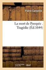 La Mort de Pompée . Tragédie