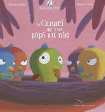 Le Canari Qui Faisait Pipi Au Nid