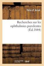 Recherches Sur Les Ophthalmies Purulentes