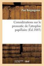 Considérations Sur Le Pronostic de l'Atrophie Papillaire