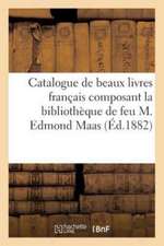 Catalogue de Beaux Livres Français Composant La Bibliothèque de Feu M. Edmond Maas