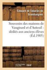 Souvenirs Des Maisons de Vaugirard Et d'Auteuil: Dédiés Aux Anciens Élèves