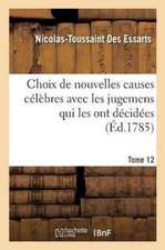 Choix de Nouvelles Causes Célèbres Avec Les Jugemens Qui Les Ont Décidées, Tome 12