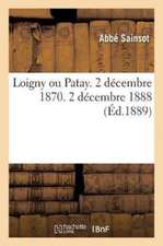 Loigny Ou Patay. 2 Décembre 1870. 2 Décembre 1888.