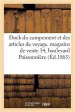 Dock Du Campement Et Des Articles de Voyage. Fabrique Et Magasins Vente 14, Boulevard Poissonnière