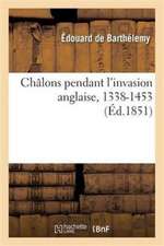 Châlons Pendant l'Invasion Anglaise, 1338-1453