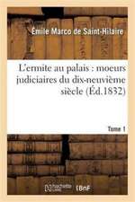 L'Ermite Au Palais: Moeurs Judiciaires Du Dix-Neuvième Siècle