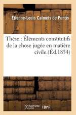 Thèse: Éléments Constitutifs de la Chose Jugée En Matière Civile.