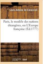 Paris, Le Modèle Des Nations Étrangères, Ou l'Europe Françoise