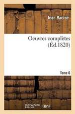 Oeuvres Complètes. Tome 6