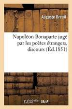 Napoléon Bonaparte Jugé Par Les Poètes Étrangers, Discours