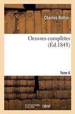 Oeuvres Completes. Tome 6