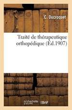 Traité de Thérapeutique Orthopédique