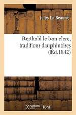 Berthold Le Bon Clerc, Traditions Dauphinoises