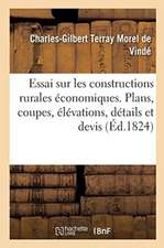 Essai Sur Les Constructions Rurales Économiques, Contenant Leurs Plans, Coupes, Élévations, Détails